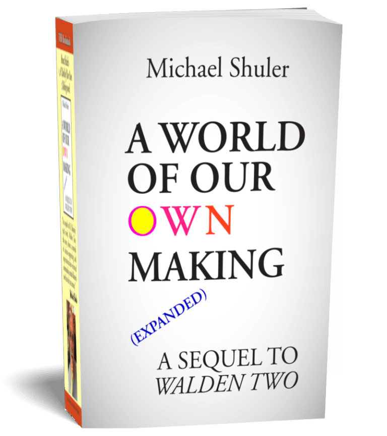 A World of Our Own Making (Expanded) - A Sequel to Walden Two by Michael Shuler