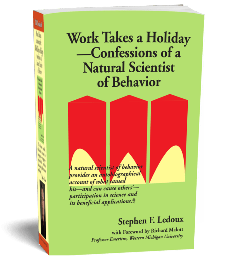 Work Takes a Holiday - Confessions of a Natural Scientist of Behavior by Stephen Ledoux